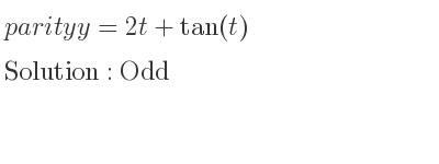 The parity y=2t+tan(t) is Odd